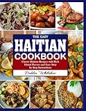 Haitian Cookbook: Classic Haitian Recipes with Rich Island Flavors and Easy Step-by-Step Instructions. (English Edition)