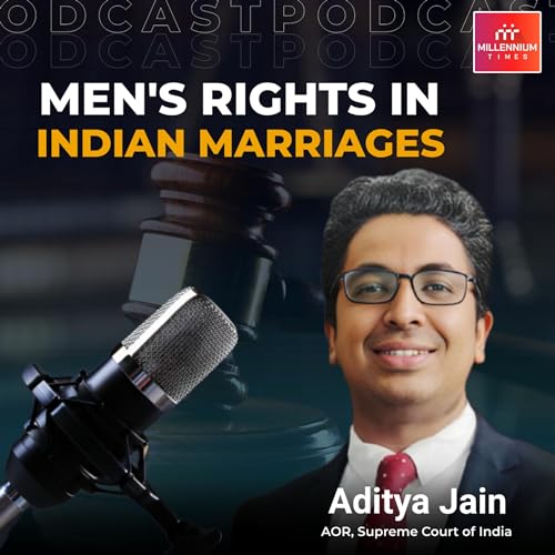 Realities of Men's Rights in Indian Marriage Ft. Aditya Jain AOR, Supreme Court | Millennium Times
