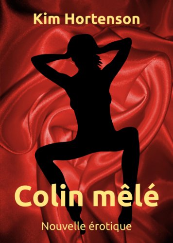 Télécharger Colin mêlé (Nouvelle érotique) livre En ligne
