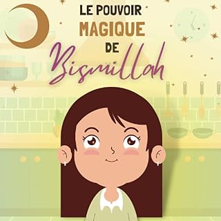 Le pouvoir magique de Bismillah: Histoire inspirante - Livre enfant Islam 2-5 ans