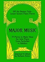 Major Music : 33 Pieces in Major Keys for Solo Piano from Pachelbel to Rebikov 1792062648 Book Cover