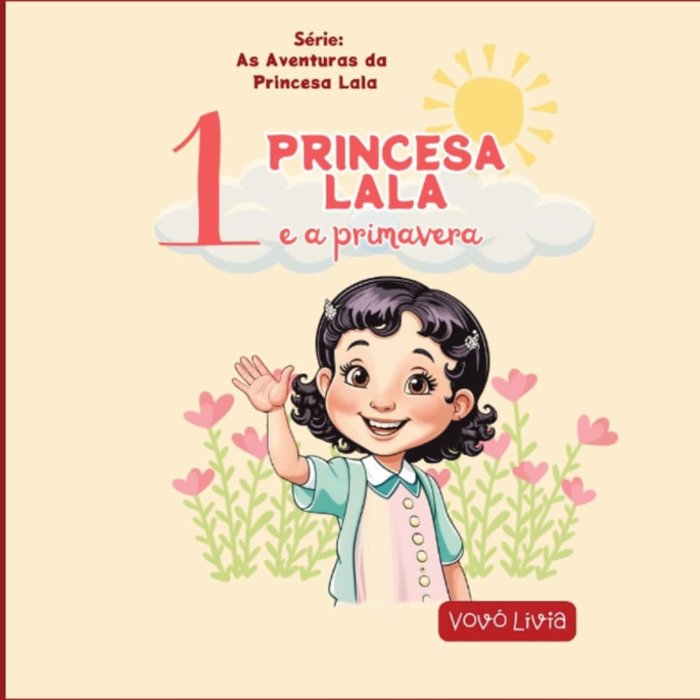 PRINCESA LALA E A PRIMAVERA (AS AVENTURAS DA PRINCESA LALA)