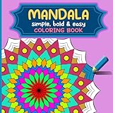 Mandala Simple, Bold & Easy: 50 Relaxing Mandalas for Stress Relief & Creativity