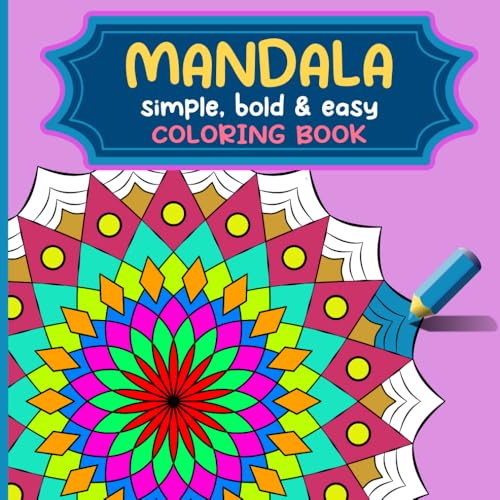 Mandala Simple, Bold & Easy: 50 Relaxing Mandalas for Stress Relief & Creativity
