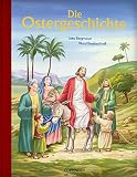 Die Ostergeschichte (Bücher zum Vor-und Selberlesen) Die Ostergeschichte (Bücher zum Vor-und Selberlesen)