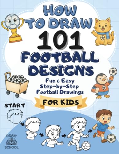 How To Draw 101 Football Designs: Fun And Easy Step-By-Step Football Drawings For Kids
