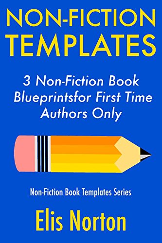 Amazon Com Non Fiction Templates 3 Non Fiction Book Blueprints For First Time Authors Only Non Fiction Template Series 2 Ebook Norton Elis Rt Kindle Store
