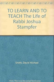 Hardcover TO LEARN AND TO TEACH The Life of Rabbi Joshua Stampfer Book