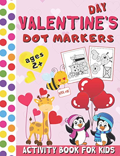 Valentine's Day Dot Markers Activity Book for Kids: BIG DOTS Coloring Book for Toddlers (Art Paint Daubers Activity Book for Kids Ages 2+)