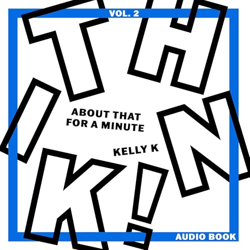Think About That for a Minute!, Vol. 2: 40 Day Devotional for a Fresh Perspective by Kelly K episode artwork