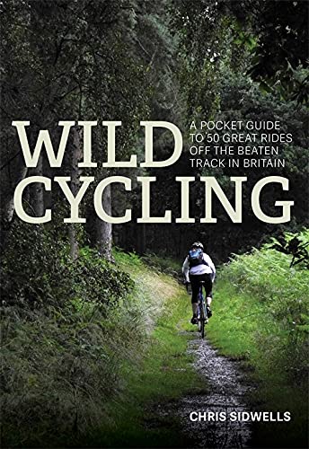 Wild Cycling: a pocket guide to 50 great rides off...