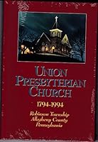 Bicentennial history of Union Presbyterian Church, Robinson Township, Pennsylvania, Pittsburgh Presbytery, 1794-1994 1881576159 Book Cover