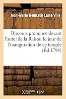 Discours Prononcé Devant l'Autel de la Raison, Dans Le Temple de l'Unité, Liberté, Égalité 2013493266 Book Cover