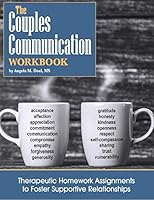 The Couples Communication Workbook: Therapeutic Homework Assignments to Foster Supportive Relationships 1947009109 Book Cover