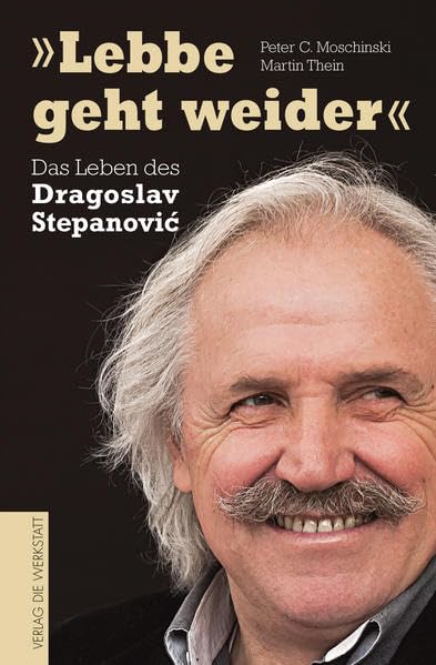 'Lebbe geht weider': Das Leben des Dragoslav Stepanović