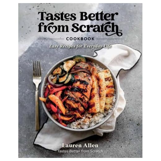 Tastes Better From Scratch Cookbook: Easy Recipes for Everyday Life