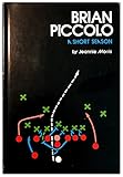 Brian Piccolo: A Short Season