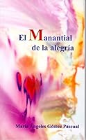 El manantial de la alegría: Antología poética de flores y esmeraldas (Logos) 847068311X Book Cover