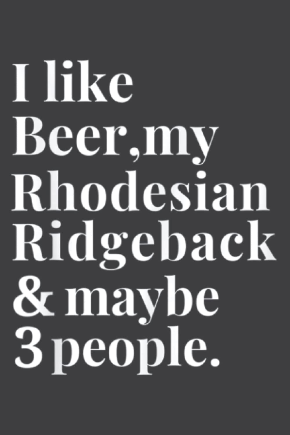 Rhodesian Ridgeback Funny Dog Owner Beer Lover Gift Women: Lined Journal Notebook Birthday Gift Present - 6x9 inches - 120 Pages