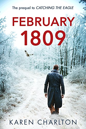 February 1809: The Prequel to 'Catching the Eagle'