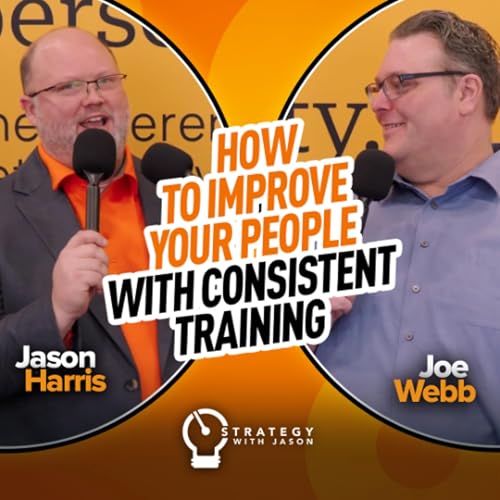 How to Improve Your People with Consistent Training | ft. Joe Webb