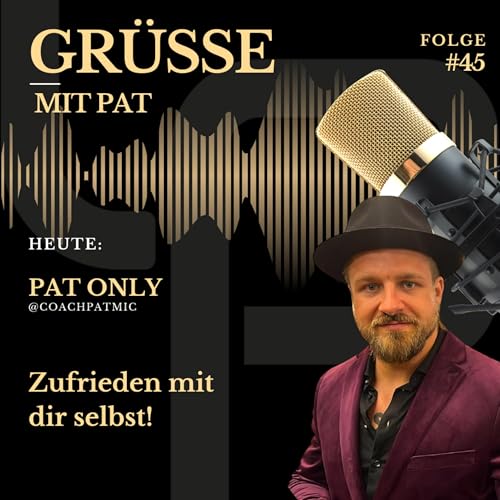 Gr&uuml;&szlig;e mit Pat - Folge 45: Zufrieden mit dir selbst!