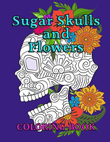 Sugar Skulls and Flowers Coloring Book