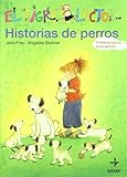 Historias de perros (Escalera de Lectura) - Jana Frey Angelika Stubner Übersetzer: Maite Barrera Villarías 