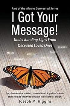 Paperback I Got Your Message! Understanding Signs From Deceased Loved Ones Book