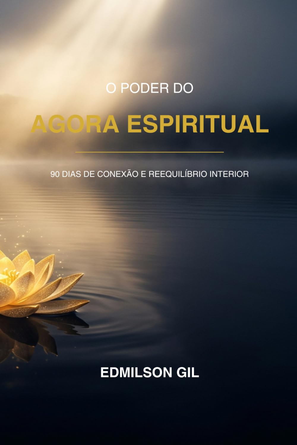Agora Espiritual: m Programa de 90 Dias para Reduzir Ansiedade, Controlar a Mente e Encontrar Paz Interior