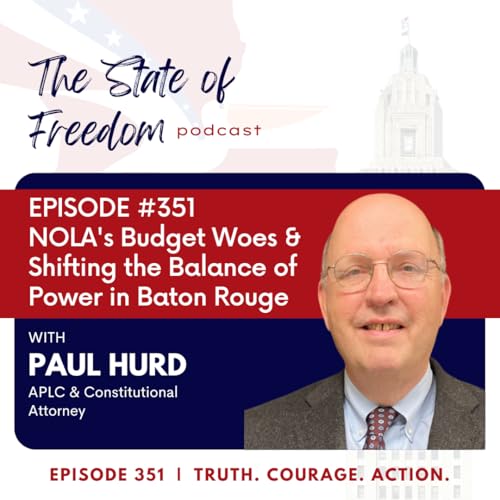 #351 NOLA's Budget Woes & Adjusting the Balance of Power in Baton Rouge w/ Paul Hurd