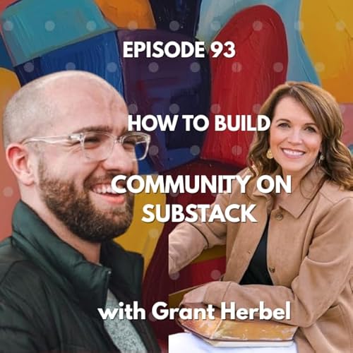Ep 93 Building Community on Substack with Grant Herbel