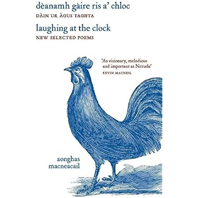 Laughing at the Clock/D&eacute;anamh G&aacute;ire Ris A' Chloc:: New & Selected Poems/D&aacute;in &Uacute;ra Agus Thaghta