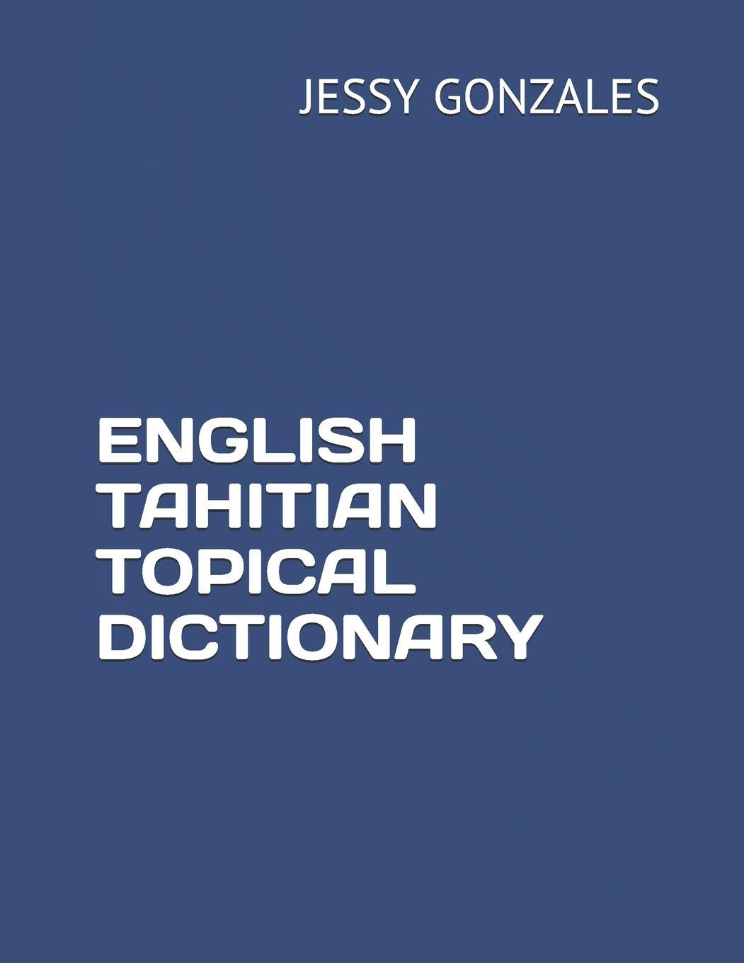 English-Tahitian Dictionary 辞書 Amazon | ENGLISH TAHITIAN TOPICAL DICTIONARY | GONZALES, JESSY
