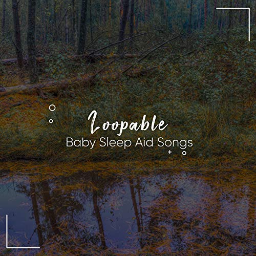 Play 18 Loopable Baby Sleep Aid Tracks by Baby Sleep Lullaby Academy