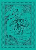 Spirit Animals Say: Volume 1