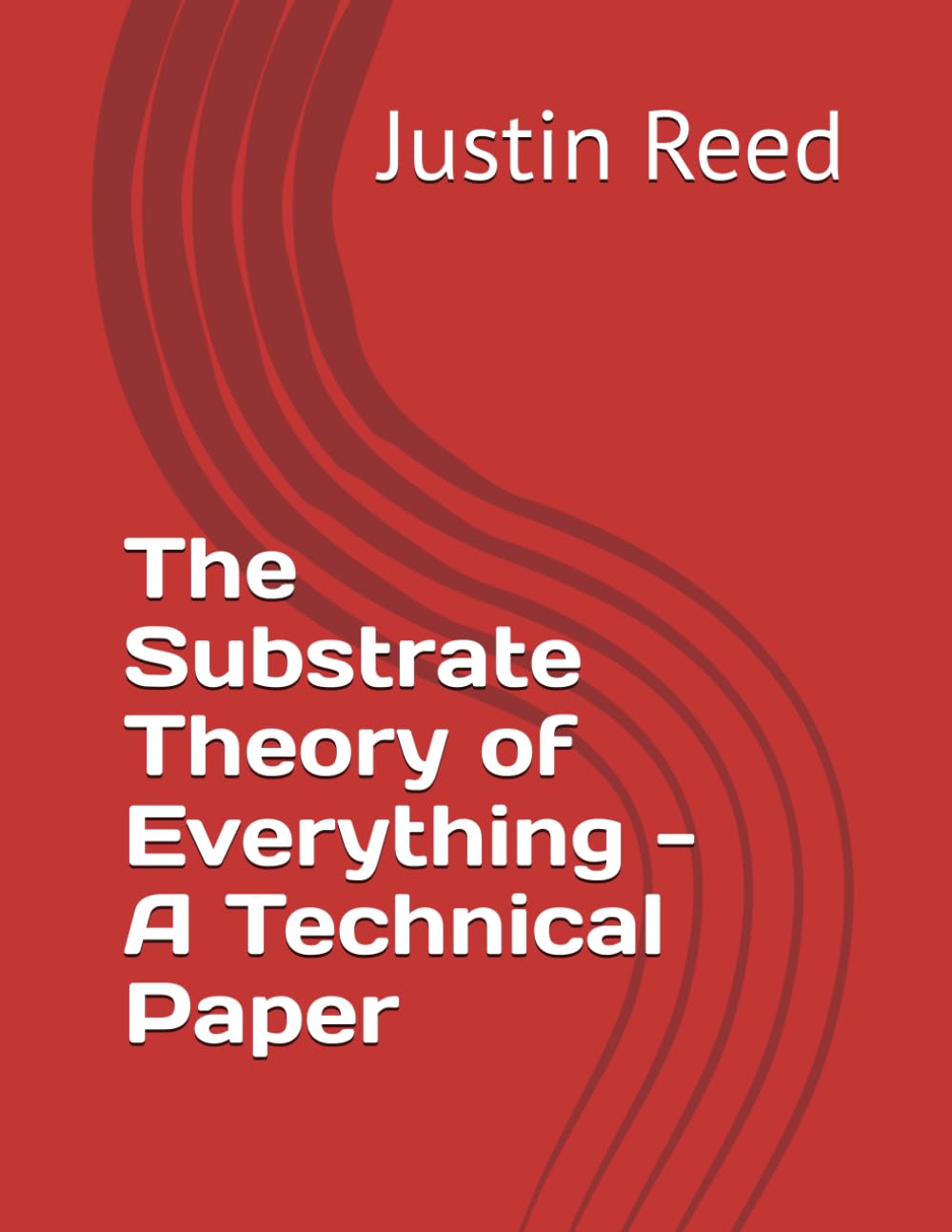 The Substrate Theory of Everything - A Technical Paper
