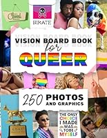 Vision Board Book For Queer: Express Yourself & Manifest Your Best Life | Crafting, Cut Out & Collage B0CTQR86CT Book Cover