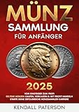 Münzsammlung für Anfänger: Vom Einsteiger zum Profi - Seltene Münzen kaufen, verkaufen & mit Profit handeln – Starte deine erfolgreiche Münzsammler-Karriere