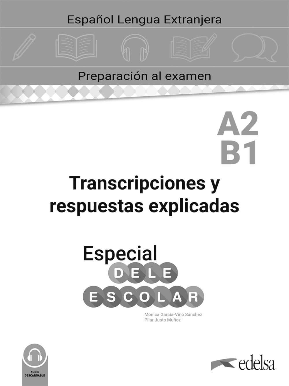 Especial DELE escolar A2-B1 Transcripciones y respuestas explicadas (Preparación al DELE - Adolescentes - Preparación al DELE escolar)