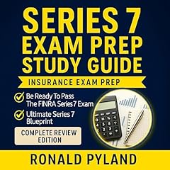 Series 7 Exam Prep Study Guide - Be Ready to Pass the FINRA Series 7 Exam - Ultimate Series 7 Blueprint - Complete Review Edition Audiolibro Por Ronald Pyland arte de portada