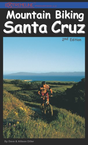 Mountain Biking Santa Cruz, 2nd Edition: The Ultimate Trail & Ride Guide for the Santa Cruz Area