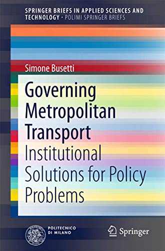 Governing Metropolitan Transport: Institutional Solutions for Policy Problems (PoliMI SpringerBriefs)