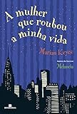 A mulher que roubou a minha vida