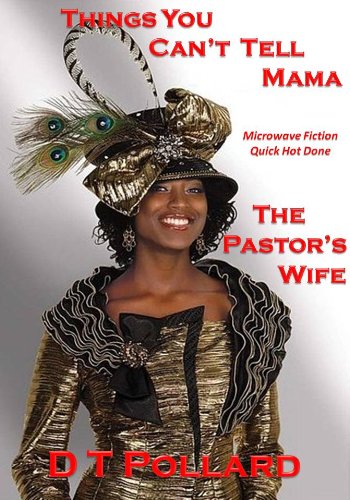 Things You Can't Tell Mama - The Pastor's Wife (Microwave Fiction - Quick Hot Done Book 1)