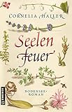  Seelenfeuer: Bodensee-Roman (Heilerin Luzia Gassner) (Historische Romane im GMEINER-Verlag)