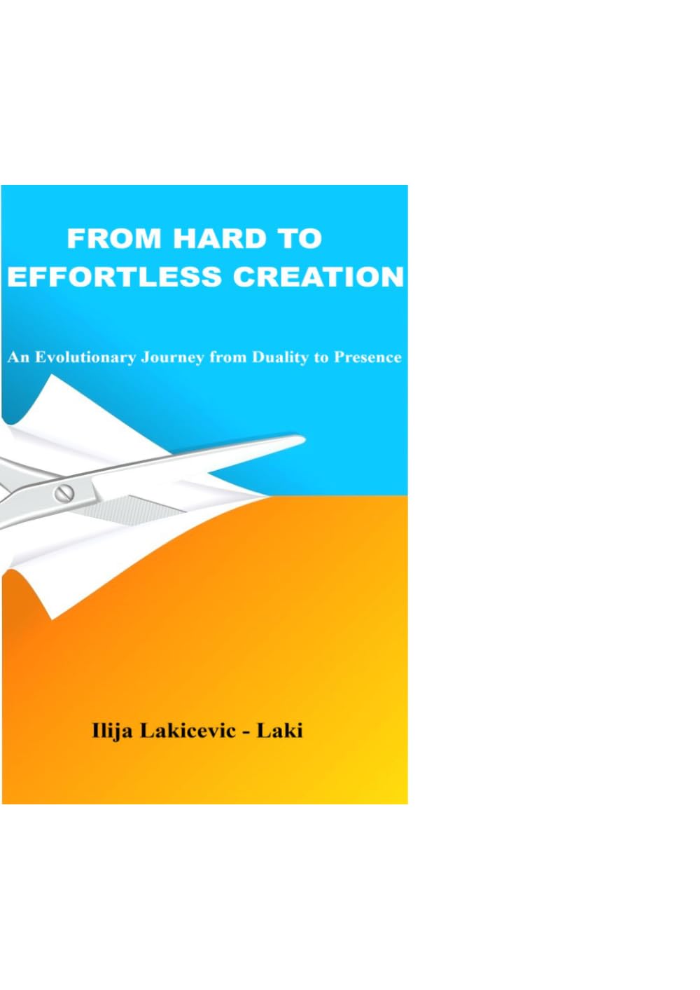 From Hard to Effortless Creation: An Evolutionary Shift from Duality to Presence