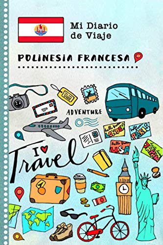 Portada de Polinesia Francesa Diario de Viaje: Libro de Registro de Viajes Guiado Infantil - Cuaderno de Recuerdos de Actividades en Vacaciones para Escribir, Dibujar, Afirmaciones de Gratitud para Niños y Niñas