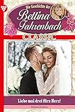fürstenherz mit fahrenbachs  Bettina Fahrenbach Classic 45 – Liebesroman: Liebe mal drei fürs Herz!