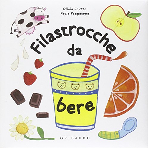 Filastrocche da bere. Ediz. illustrata Filastrocche da bere. Ediz. illustrata